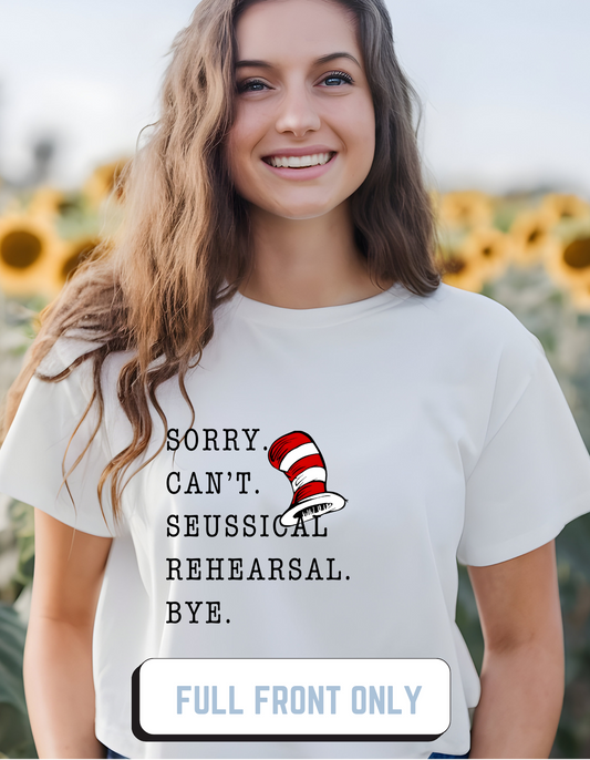 Sorry. Can't. Rehersal. Tee